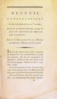 view Recueil d'observations et de faits relatifs à la vaccine : auxquels on a joint les procès-verbaux de la contre - épreuve faite en présence du Préfet du département de la Seine ; présenté au Comité chargé du suivre les expériences sur cette nouvelle inoculation / par François Colon.