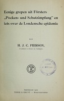 view Eenige grepen uit Försters ,Pocken- und Schutzimpfung' en iets over de Londensche epidemie / door H. J. C. Pierson.