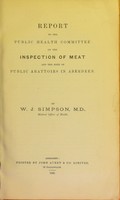 view Report to the Public Health Committee on the inspection of meat and the need for public abattoirs in Aberdeen / by W. J. Simpson.