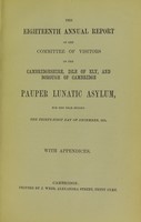 view The eighteenth annual report of the Committee of Visitors of the Cambridgeshire, Isle of Ely and Borough of Cambridge Pauper Lunatic Asylum : for the year ending the thirty-first day of December, 1875, with appendices.