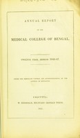 view Annual report of the Medical College of Bengal : twelfth year, session 1846-47 / under the immediate control and superintendence of the Council of Education.