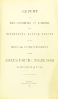 view Report of the Committee of Visitors and nineteenth annual report of the Medical Superintendent of the asylum for the insane poor of the County of Wilts.