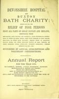 view Devonshire hospital and Buxton Bath charity : instituted for the relief of poor persons from all parts of Great Britain and Ireland suffering from rheumatism, gout, sciatica, and neuralgia ; pains, weakness or contractions of joints or limbs, arising from these diseases, or from sprains, fractures, or other local injuries ; chronic forms of paralysis ; dropped hands, and other poisonous effects of lead, mercury, or other minerals ; spinal affections ; dyspeptic complaints, uterine obstructions, etc. etc. ; supported by annual subscriptions and voluntary contributions : annual report for the year 1876 ; management, history, annual statement, accounts, meteorological report and tables, rules and regulations, list of subscriptions and benefactions &c., Bath charity report for 1785, and a copy of conveyance of hospital from the Duke of Devonshire to the trustees.