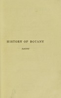 view History of botany (1530-1860) / Authorised translation by Henry E.F. Garnsey. Rev. by Isaac Bayley Balfour.