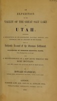 view An expedition to the valley of the Great Salt Lake of Utah : including a description of its geography, natural history, and minerals, and an analysis of its waters : with an authentic account of the Mormon Settlement : also, a reconnoissance of a new route through the Rocky Mountains.