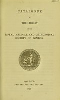 view Catalogue of the library of the Royal Medical and Chirurgical Society of London.