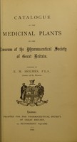 view Catalogue of the medicinal plants / Compiled by E.M. Holmes.