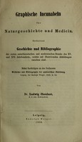 view Graphische Incunabeln für Naturgeschichte und Medicin : enthaltend Geschichte und Bibliographie der ersten naturhistorischen und medicinischen Drucke des XV. und XVI. Jahrhunderts, welche mit illustrirenden Abbildungen versehen sind, nebst Nachträgen zu des Verfassers Geschichte und Bibliographie der anatomischen Abbildung ... / von Dr. Ludwig Choulant.