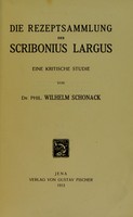 view Die Rezeptsammlung des Scribonius Largus : eine kritische Studie / von Wilhelm Schonack.