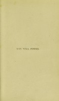 view The will power : its range in action / by J. Milner Fothergill.