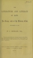 view The literature and literati of Bath : an essay, read at the Literary Club, November 13, 1852 / by G. Monkland.