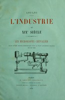 view L'industrie au XIXe siècle. : les microscopes Chevalier, suivi d'une notice historique sur la plus ancienne maison de ce nom / [Luc-Leo].