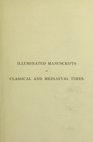 view Illuminated manuscripts in classical and mediaeval times : their art and their technique / by J. Henry Middleton.