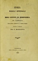 view Storia degli spedali e degli istituti di beneficenza in Verona dall'epoca cristiana a' giorni nostri / [F Bagatta].