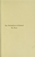 view The Philobiblon of Richard de Bury : bishop of Durham, treasurer and chancellor of Edward III / edited and translated by Ernest C. Thomas.