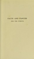 view Facts and fancies for the curious from the harvest-fields of literature : a melange of excerpta / collated by Charles C. Bombaugh.