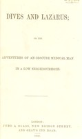 view Dives and Lazarus, or, The adventures of an obscure medical man in a low neighbourhood / [William Gilbert].