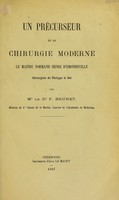 view Un précurseur de la chirurgie moderne: le maître Norman Henri d'Emondeville chirurgien de Philippe le Bel / [F Brunet].