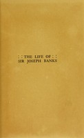 view The life of Sir Joseph Banks : president of the Royal society, with some notices of his friends and contemporaries / by Edward Smith, with a photogravure frontispiece and sixteen other illustrations.