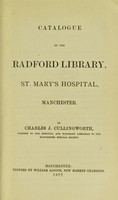 view Catalogue of the Radford Library, St. Mary's Hospital, Manchester / by Charles J. Cullingsworth.