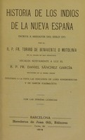 view Historia de los indios de la Nueva España : escrita a mediados del siglo XVI / por el R.P. Fr. Toribio de Benavente o Motolinía de la Orden de San Francisco; sácalos nuevamente a luz el R.P. Fr. Daniel Sánchez García ; teniendo a la vista las ediciones de Lord Kingborough [!] y de García Icazbalceta.