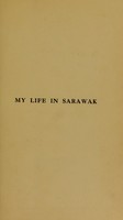 view My life in Sarawak / by the Ranee of Sarawak; preface by Sir Frank Swettenham. ... with twenty-seven illustrations and a map.