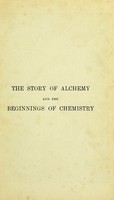 view The story of alchemy and the beginnings of chemistry / by M.M. Pattison Muir, with seventeen illustrations.