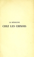 view La médicine chez les Chinois / par le captaine P. Dabry ; ouvrage cor. et précédé d'une préface par M. J. Léon Soubeiran.