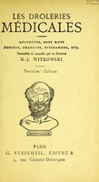 view Les drôleries médicales : anecdotes, bons mots, pensées, chansons, épigrammes, etc / [G.J. Witkowski].