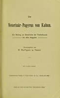 view Der Veterinär-papyrus von Kahun : ein Beitrag zur Geschichte der Tierheilkunde der alten Aegypter / herausgegeben von H. Neffgen.