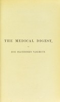 view The medical digest, or busy practitioner's vade-mecum : being a means of readily acquiring information upon the principal contributions to medical science during the last thirty-five years / [Richard Neale].