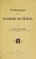 view Vorlesungen über der Geschichte der Medizin / von Ernst Schwalbe.