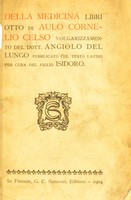 view Della medicina libri otto... / volgarizzamento del Dott. Angiolo del Lungo pubblicato col testo Latino per cura del figlio Isidoro.