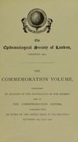 view The commemoration volume, containing an account of the foundation of the society and of the commemoration dinner : together with an index of the papers read at its meetings between 1855 and 1900.