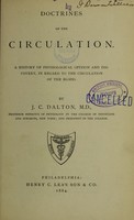 view Doctrines of the circulation : a history of physiological opinion and discovery, in regard to the circulation of the blood / [John C. Dalton].