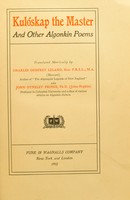 view Kulóskap the master : and other Algonkin poems / translated metrically by Charles Godfrey Leland and John Dyneley Prince.