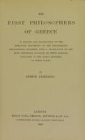 view The first philosophers of Greece / an edition and translation of the remaining fragments of the pre-Sokratic philosophers, together with a translation of the more important accounts of their opinions contained in the early epitomes of their works by Arthur Fairbanks.