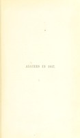 view Algiers in 1857 : Its accessibility, climate, and resources described with especial reference to English invalids. Also details of recreation obtainable in its neighbourhood, added for the use of travellers in general / by the Rev. E.W.L. Davies.