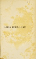 view Les soeurs hospitalières : lettres et discours sur la laicisation des hôpitaux / [Armand Després].