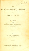 view Measures, weights, & moneys of all nations : and an analysis of the Christian, Hebrew, and Mahometan calendars / by W.S.B. Woolhouse.