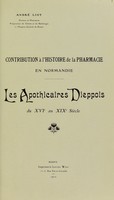 view Contribution à l'histoire de la pharmacie en Haut Normandie : les apothicaires dieppois du XVIe au XIXe siècle / [André Liot].
