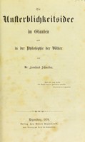 view Die Unsterblichkeitsidee im Glauben und in der Philosophie der Völker / [Leonhard Schneider].