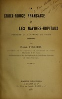 view La Croix-rouge fran̨caise et les navires-hôpitaux, pendant la compagne de Chine (1900-1901) / [René Tissier].