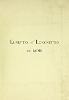 view Lunettes et lorgnettes de jadis / [Mme Alfred Heymann, J. Bourgeois] ; préface de M. Georges Lafenestre.