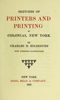 view Sketches of printers and printing in colonial New York / by Charles R. Hildeburn.