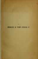 view La médecine au temps d'Henri IV : médecins, maladies, autopsie du roi / Edmond Minvielle.