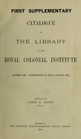 view Catalogue of the library of the Royal Colonial Institute : (Founded 1868. Incorporated by royal charter 1882).