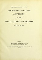 view The celebration of the two hundred and fiftieth anniversary of the Royal Society of London, July 15-19, 1912.