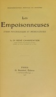 view Les empoisonneuses: étude psychologique et médico-légale. [Degenérescence mentale et hystérie.] / [René Charpentier].