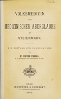 view Volksmedicin und medicinischer Aberglaube in Steiermark : ein Beitrag zur Landeskunde / [Viktor Fossel].